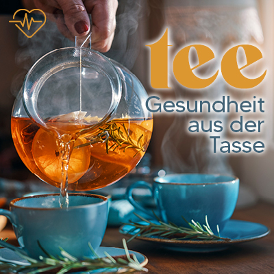 Tee: Gesundheit aus der Tasse